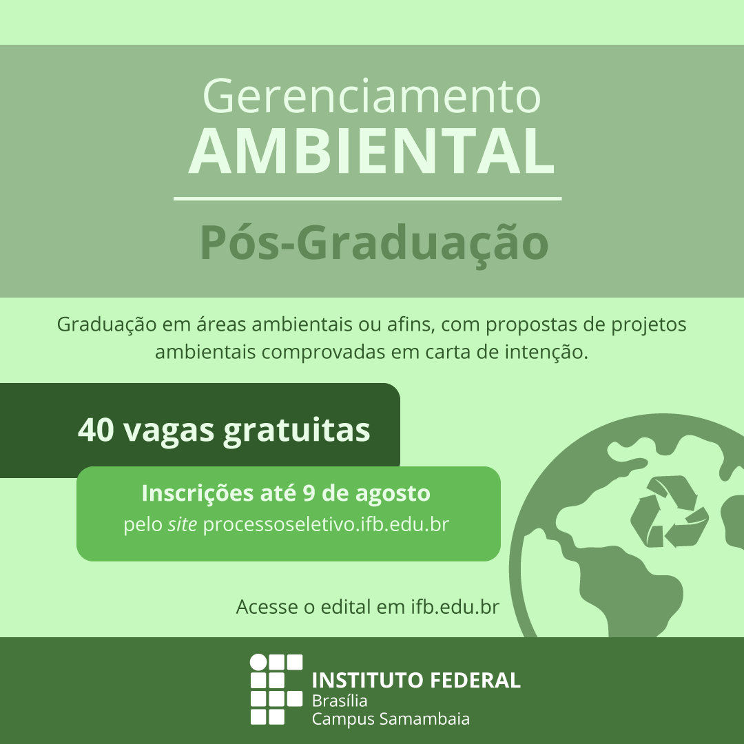 Que tal fazer Pós em Gerenciamento Ambiental? Então vem que o IFB Campus Samambaia está com 40 vagas gratuitas. As inscrições vão até o dia 09 de agosto e são feitas pelo site processoseletivo.ifb.edu.br .