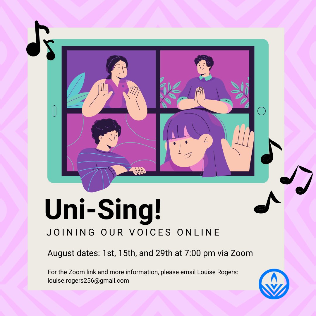 Singing is so good for the soul! Join fellow Unitarians and friends online this Thursday at 7pm for Uni-Sing! and feel that special connection you get when you join voices in song. Email Louise Rogers for more info.