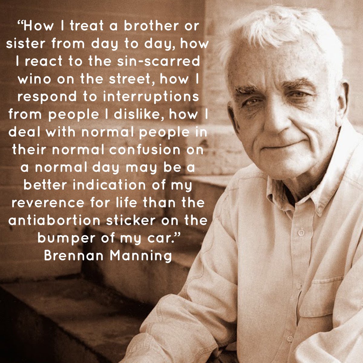 ZachWLambert's tweet photo. Brennan Manning on what it means to be truly pro-life. https://t.co/9FeeVeuOma
