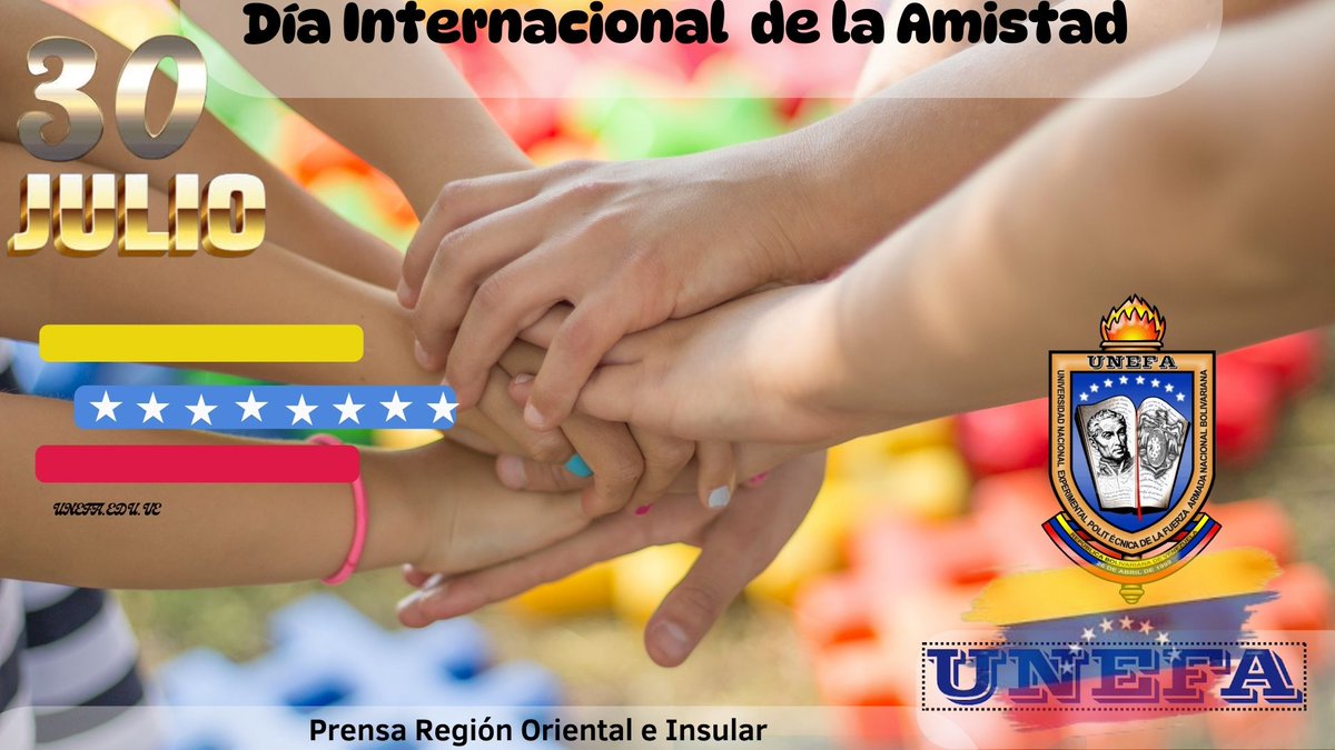 Siguiendo las directrices del M/G @R_nicodemo Rector de la UNEFA,  #Efeméride🇻🇪 || Tal día como Hoy #30Julio, se festeja el Día Internacional de la Amistad propuesta hecha por la UNESCO tratada y aprobada por la Asamblea General de las Naciones Unidas en 1997 (A/RES/52/13).