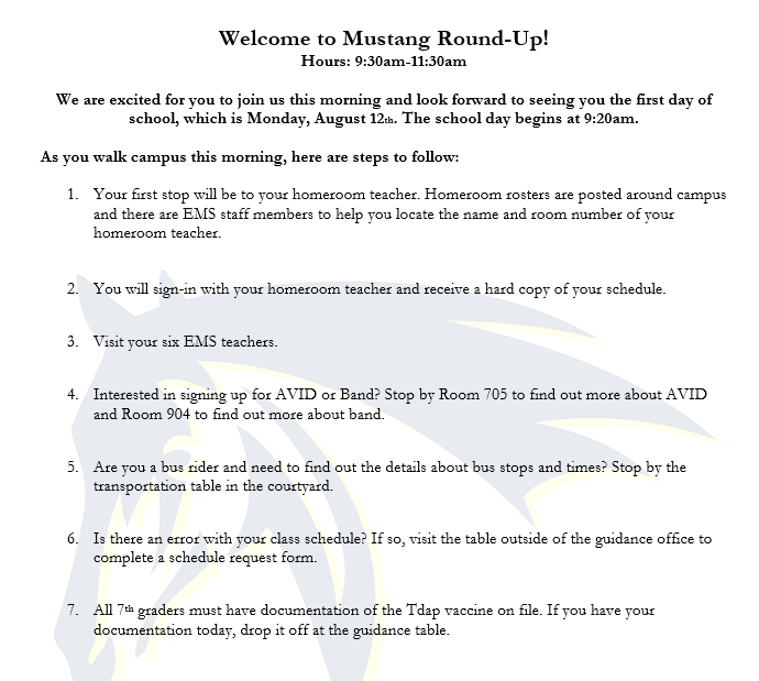 Attention Mustangs: We are having our Mustang Round-Up meet the teacher event on August 7th from 9:30am-11:30am at the school. This event is for all grade levels. Feel free to come visit the school, pick up your schedule, walk your classes, and meet your teachers.