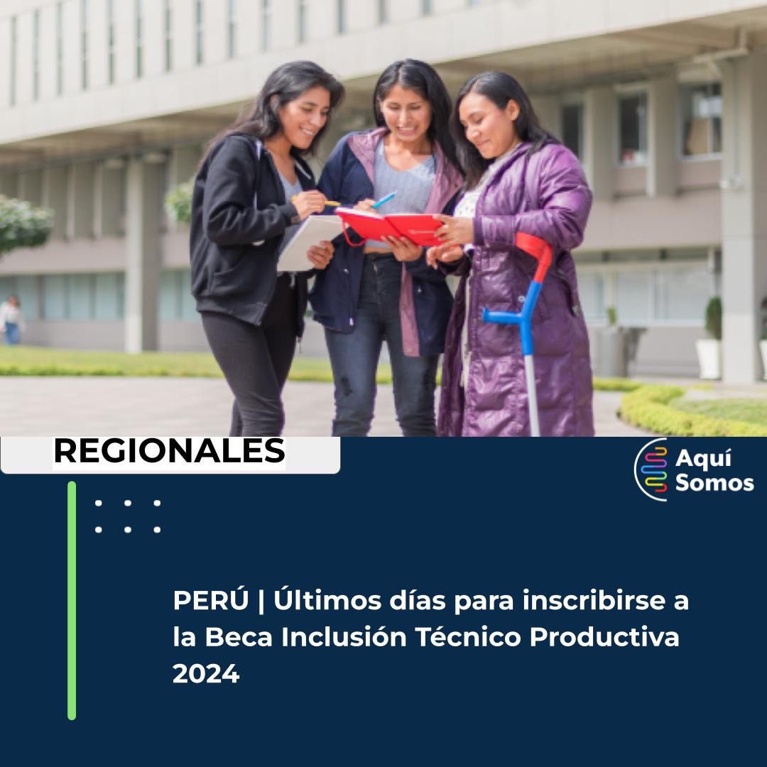 Últimos días para inscribirse a la Beca Inclusión Técnico Productiva 2024
Son 43 los cursos disponibles 

aquisomos.ar

#Peru
#inclusion 
#discapacidad