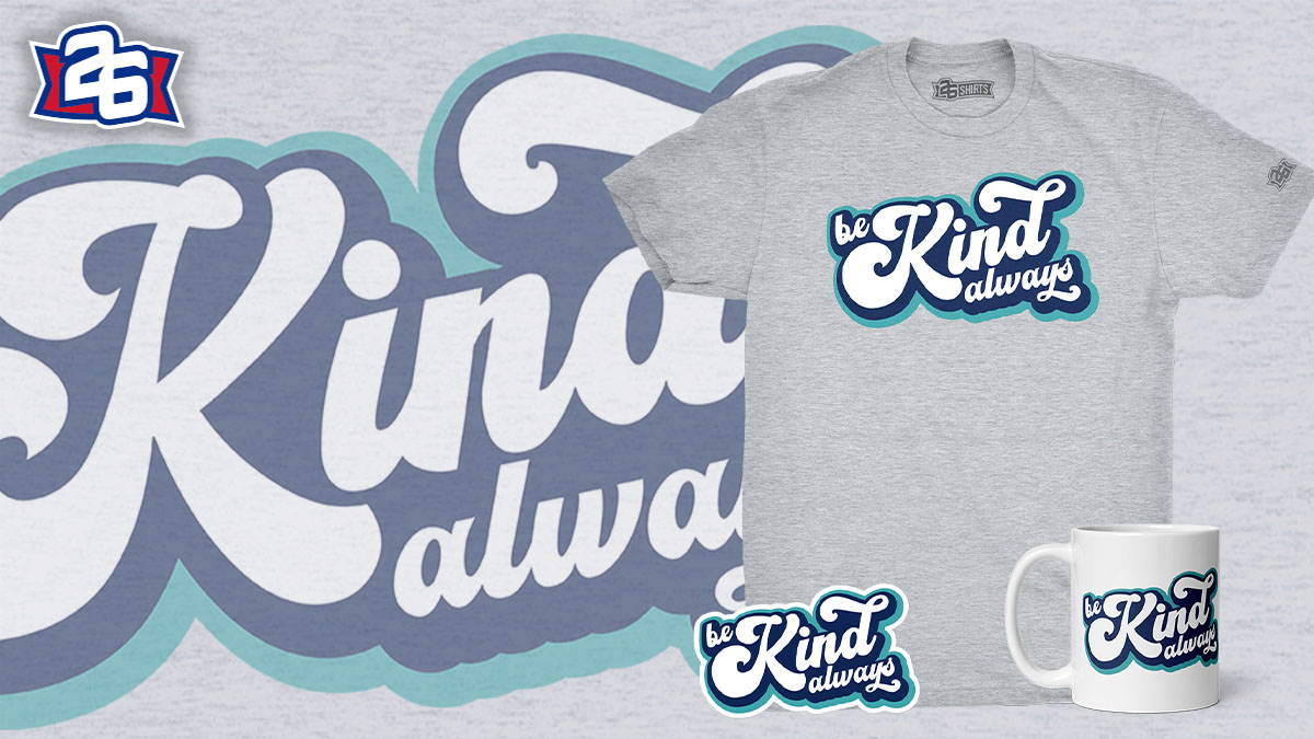 A Buffalo staple: "Be Kind Always." This design is only available for a few more days! Presented by <a href="/KingdomBound/">Kingdom Bound</a>, every order helps support a Buffalo family in need: 26yw.co/be-kind-always #Buffalo