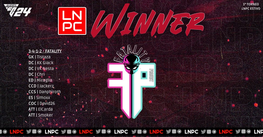 LNPC - Cup & League (@lnpcup) on Twitter photo Complimenti al <a href="/FatalityProClub/">Fatality Project</a> per essersi aggiudicato il 1° Torneo LNPC estivo! 🏆
Roster Vincitori:
<a href="/tistaza96/">TISTAZA</a> | <a href="/GiackK2/">GIACK K2</a> | <a href="/Mirko_A_Fornari/">vK Nesta 13</a> | <a href="/chry_90/">Christian Casciotosto</a> | <a href="/MiragliaPGDAA/">𝕄𝕚𝕣𝕒𝕘𝕝𝕚𝕒ℙ𝔾𝔻𝔸𝔸</a> | <a href="/JackerzVII/">JackerzVII</a> | <a href="/IDany81I/">xDanphiroth</a> | <a href="/IDavid26I/">David26</a> | <a href="/Simoxx81/">Simoxx8</a> | <a href="/Smok3rI/">Smok3r inFamouS</a> | @Elcarda01 Complimenti al <a href="/FatalityProClub/">Fatality Project</a> per essersi aggiudicato il 1° Torneo LNPC estivo! 🏆
Roster Vincitori:
<a href="/tistaza96/">TISTAZA</a> | <a href="/GiackK2/">GIACK K2</a> | <a href="/Mirko_A_Fornari/">vK Nesta 13</a> | <a href="/chry_90/">Christian Casciotosto</a> | <a href="/MiragliaPGDAA/">𝕄𝕚𝕣𝕒𝕘𝕝𝕚𝕒ℙ𝔾𝔻𝔸𝔸</a> | <a href="/JackerzVII/">JackerzVII</a> | <a href="/IDany81I/">xDanphiroth</a> | <a href="/IDavid26I/">David26</a> | <a href="/Simoxx81/">Simoxx8</a> | <a href="/Smok3rI/">Smok3r inFamouS</a> | @Elcarda01