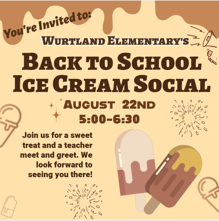 Wurtland Warrior Family, please mark your calendar and save the date for our ice cream social back to school event! We are excited to see you back here on August 22nd from 5:00-6:30 for a sweet treat and meet and greet!