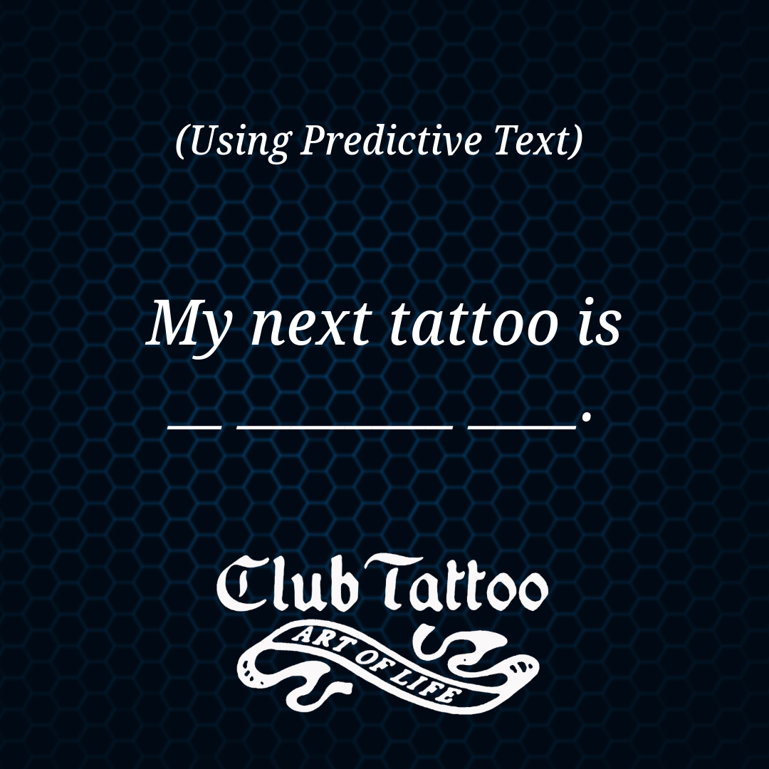 ClubTattoo's tweet image. Let&apos;s see what your phone thinks 😁

#clubtattoo #tattoomeme #predictivetext #nexttattoo