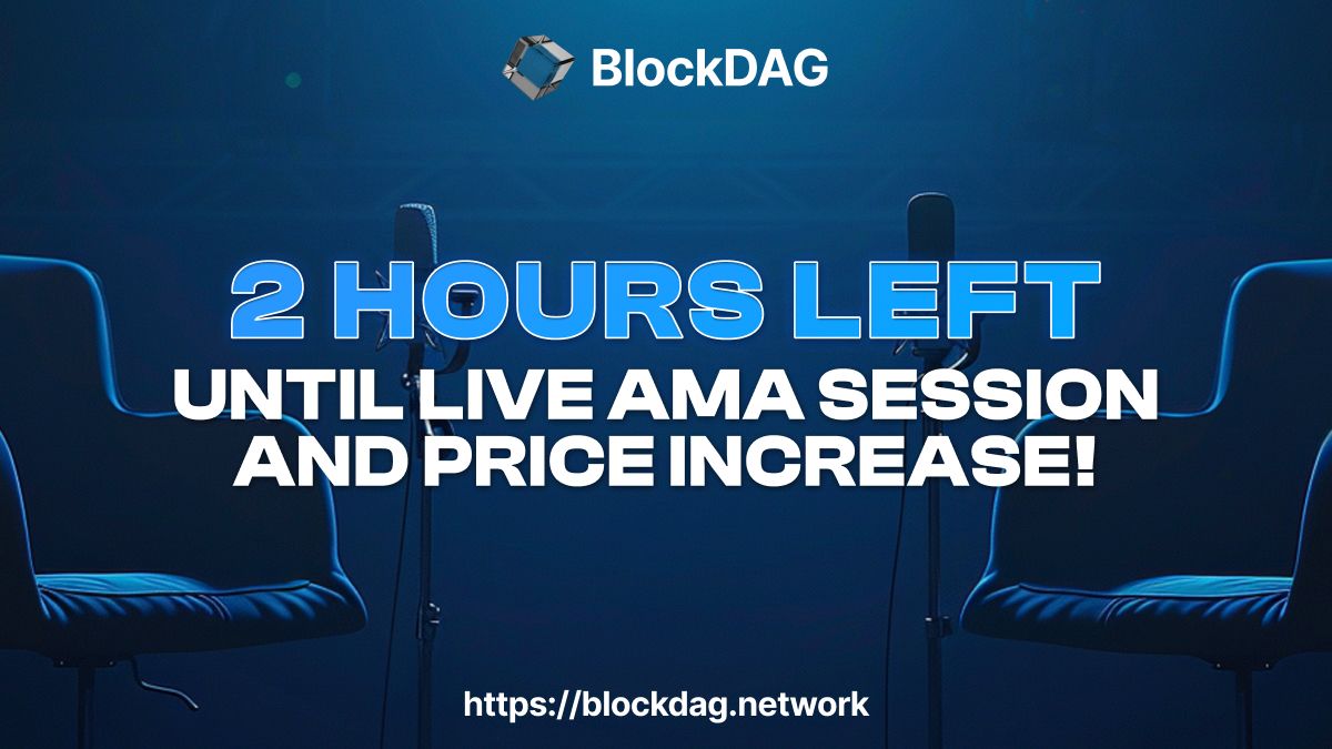 🚨2 HOURS LEFT UNTIL LIVE AMA SESSION! 🚨

🕖The clock is ticking! Join our LIVE AMA session to meet our visionary CEO, dynamic Executive Team, and expert Advisory Board.🌟

💎Secure your BDAG before the presale price increase! Act now! 🚀

purchase2.blockdag.network