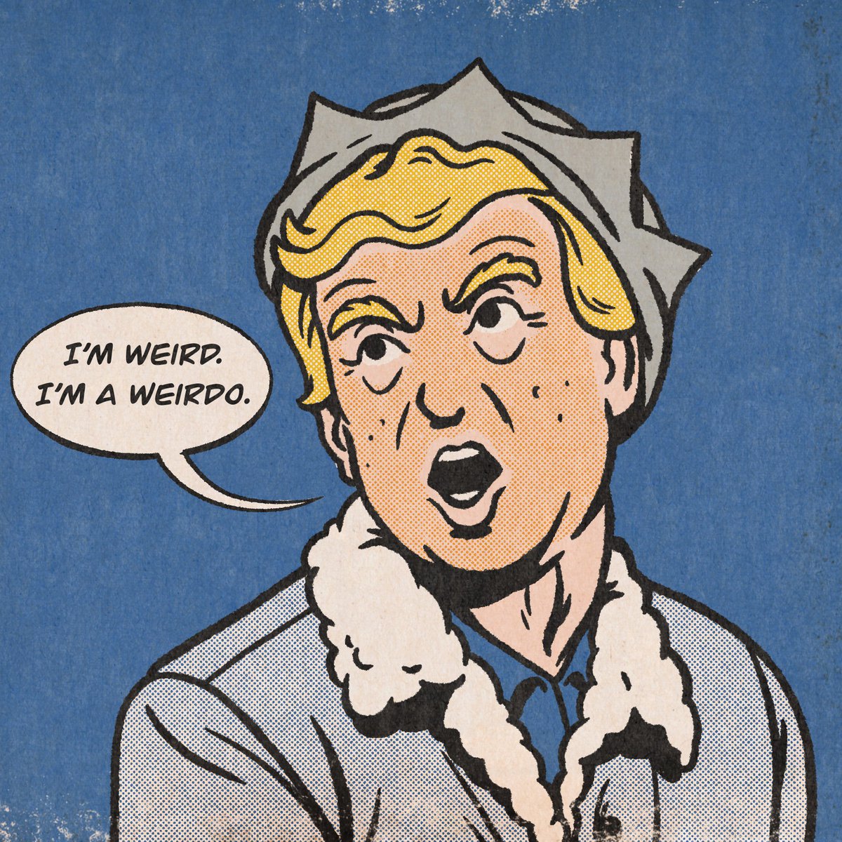 Donald Trump. Weird. “I’m a weirdo.” quote. Riverdale… You get it.