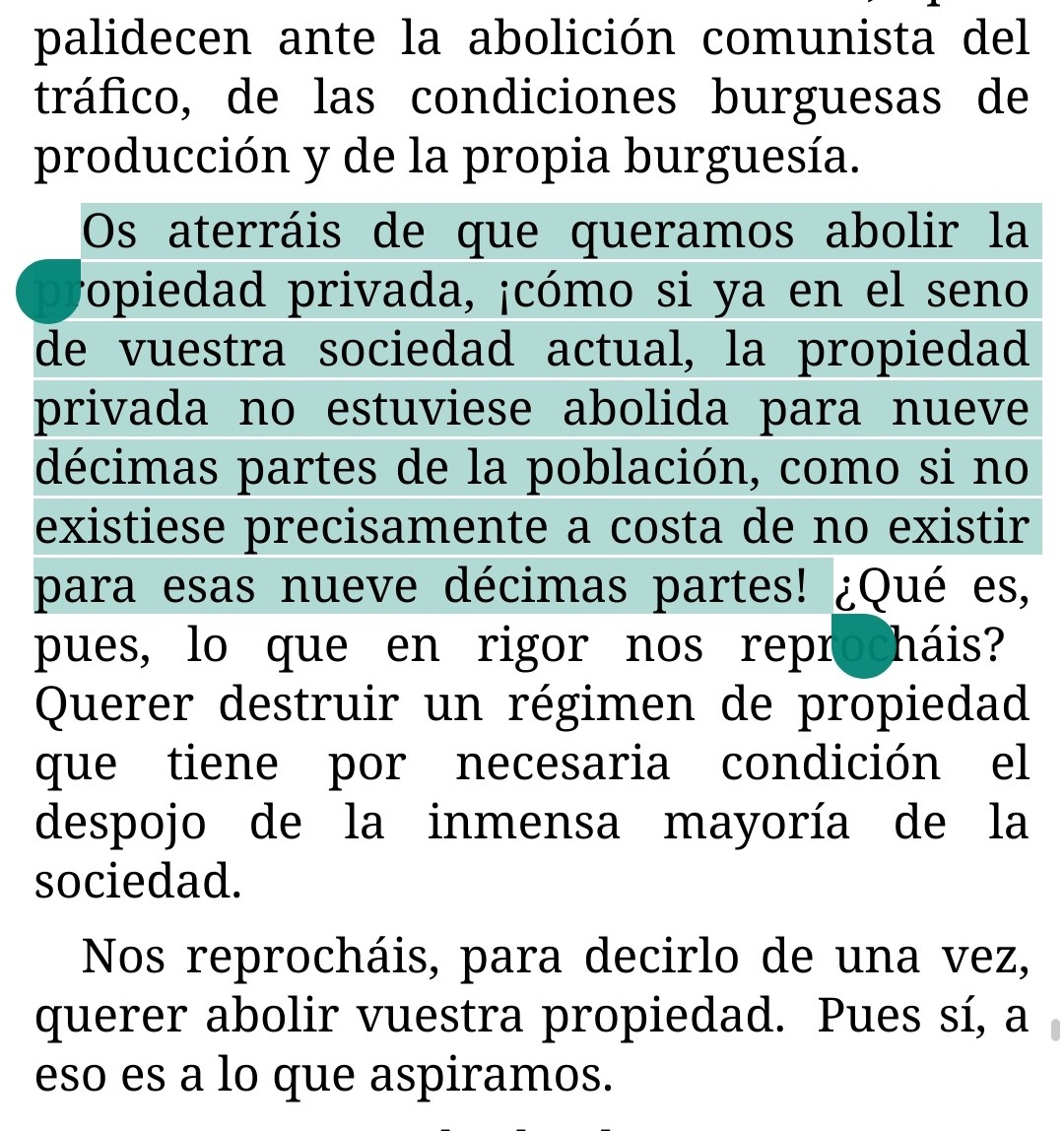 Marx exponiendo una de las contradicciones de quienes entran en pánico cuando apostamos por abolir la propiedad privada :

De facto ya está abolida para 9/10 partes de la sociedad.