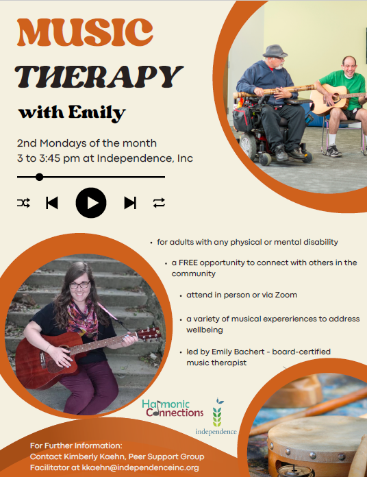 Are you a person w/a disability age 18+? Join us the 2nd Monday of each month for our Music Therapy Peer Group! Free, Fun, Connections, and Stress Reduction all in one activity! No musical experience required. Join live or virtually. kkaehn@independenceinc.org for more info!