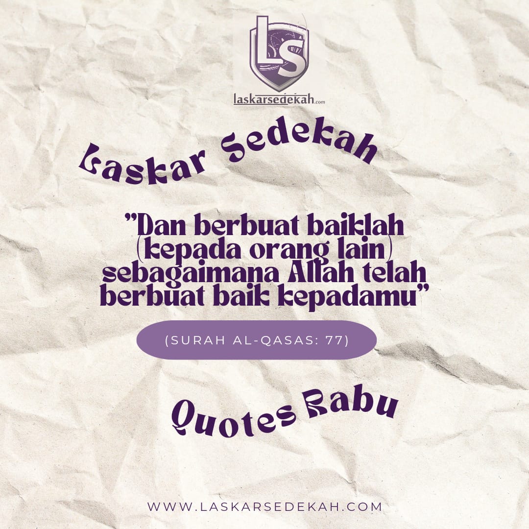 Berbuat baik adalah sesuatu yang harus dilakukan dimana saja dan kapan saja. Banyak hal yg bisa kita lakukan untuk berbuat baik yaitu dengan bersedekah, berbagi, berkata yang baik dan masih banyak yang lainya

#RabuQuotes
#LaskarSedekah
#SedekahOnline
#Sedekah