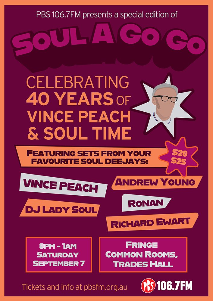 PBS is celebrating 40 years of Soul Time and Vince Peach with a special edition of Soul A Go Go, Saturday September 7 at Fringe Common Rooms, Trades Hall.
Joining Vince for this party is DJ Lady Soul, Andrew Young, Ronan and Richard Ewart.

Tickets via pbsfm.org.au/news/soul-go-g…