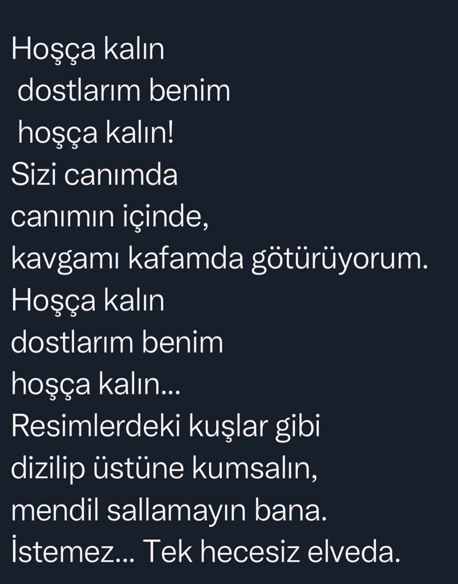 Huzur içinde hüzünlenip ağlayacağım..
Ölümsüzlük unutulmamak
Biz seni hiç unutmayacağız 
Çelik gibi bir direnişin ne denli zarif, usul ve ustaca olacağını senden öğrenmiş olmayı diliyorum
Tam  son notundaki gibi bir şiirdi o.. 
Senfoninin en güzel bölümüydü
Genco Erkal