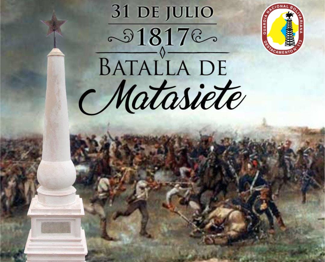 31 de julio de 1817. Venezuela 🇻🇪 Batalla de Matasiete: en el marco de la Guerra de Independencia, el Ejército de la Tercera República derrota a fuerzas realistas.