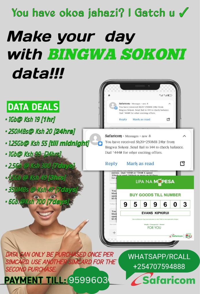 Bingwa sokoni hapa🥳🥵

With/Without Okoa get Bingwa bundles instantly 
1.Ksh 50 1.5GB 3hrs.
2.Ksh 49 350MB 7day.

3.Ksh 19 1GB 1hr.
4.Ksh20 250MBS 24hrs.
5.Ksh 99 1GB 24 hrs.

*_6.Ksh 55 1.25GB valid till midnight.🥵_*

7.Ksh 5 20sms daily 
8.Ksh 10 200 sms daily
9.Ksh 30 1000sm