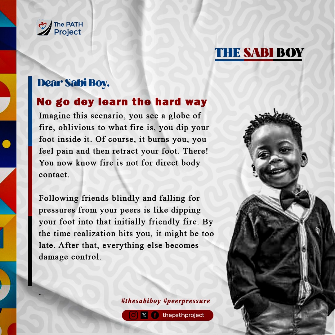 PATHProject22's tweet photo. Dearest Sabi boy,
No go dey learn the hard way!
Your decisions should be influenced by positive influences from friends. Avoid negativity and stick to the right path alwaysπ.
#sabiboy
#peerpressure
#thepathproject https://t.co/aFsDotCLf4