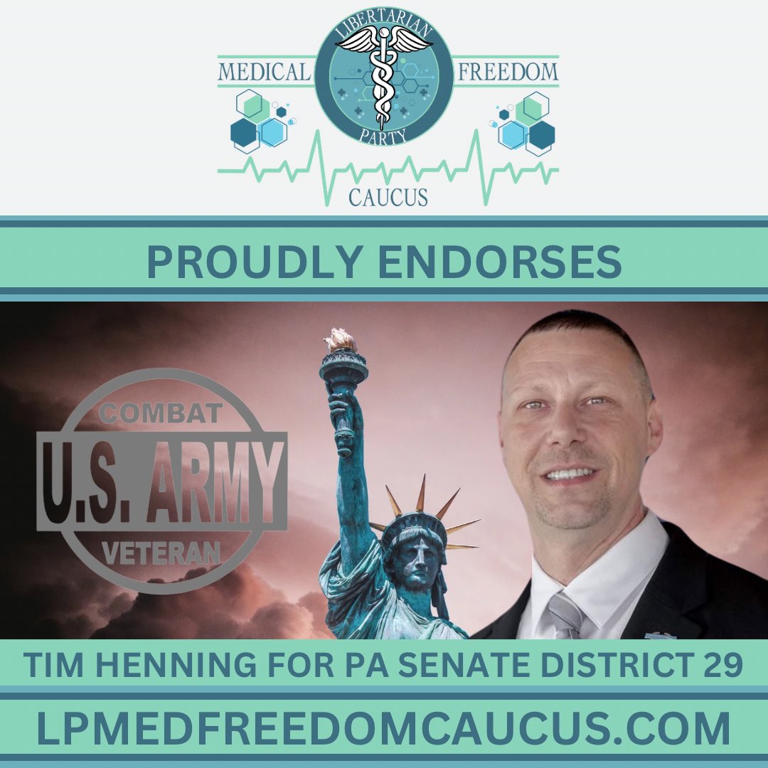 LPMedfreedom's tweet photo. The Libertarian Medical Freedom Caucus is proud to endorse @Henning4Senate for Pennsylvania's 29th Senate District. Tim served our country with honor as a combat veteran in the U.S. Army, and now he's ready to serve the people of Pennsylvania with the same dedication and commitment.

While incumbent David Argall often talked a good game during the COVID-19 pandemic, he frequently fell short when it came to follow-through on critical issues of medical freedom. Pennsylvania deserves a leader who can cross the finish line, who will not only stand up for our rights but will also deliver on his promises. We believe Tim Henning is that leader.

Tim understands the importance of individual autonomy in healthcare decisions and will fight tirelessly to protect those rights in Harrisburg. He embodies the values of liberty, accountability, and strong leadership that our caucus stands for. Join us in supporting Tim Henning—let's bring real change to the 29th District!

#VoteLiberty #MedicalFreedom #HenningForPA29