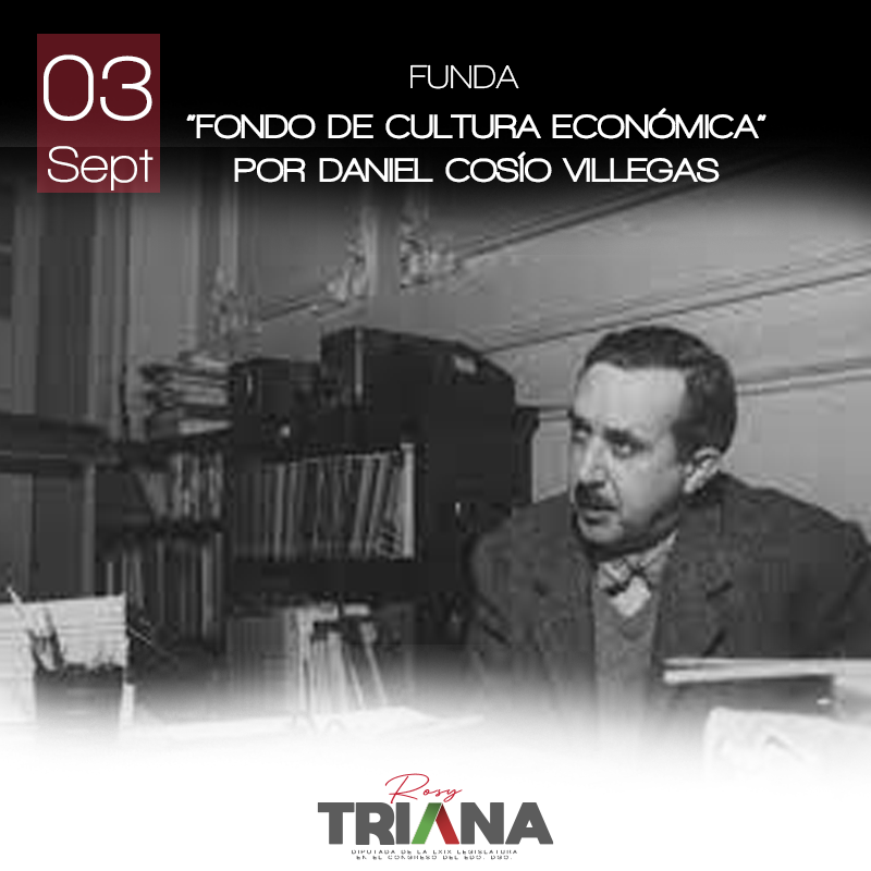 3 de septiembre de 1934
Daniel Cosío Villegas, funda una de las editoriales más importantes de México y en ese momento una de las más importantes de Iberoamérica.