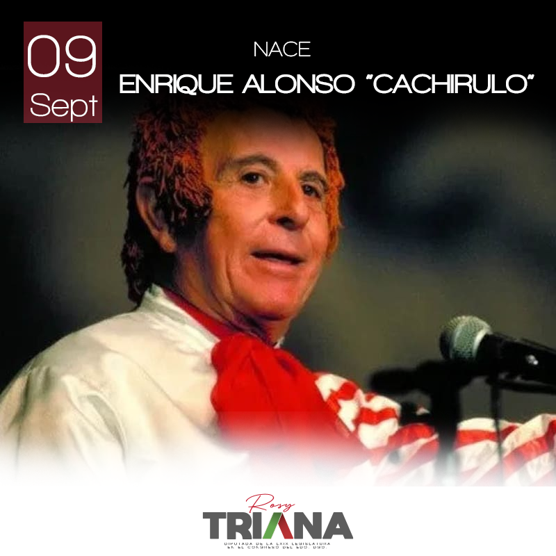 9 de septiembre de 1924
Nace Enrique Alonso, Cachirulo, actor mexicano, popularmente conocido por el programa infantil “Teatro fantástico”.