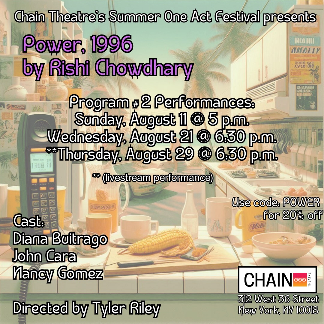 POWER 1996 Written By Rishi Chowdhary
Directed By Tyler Riley
Part of Program #2