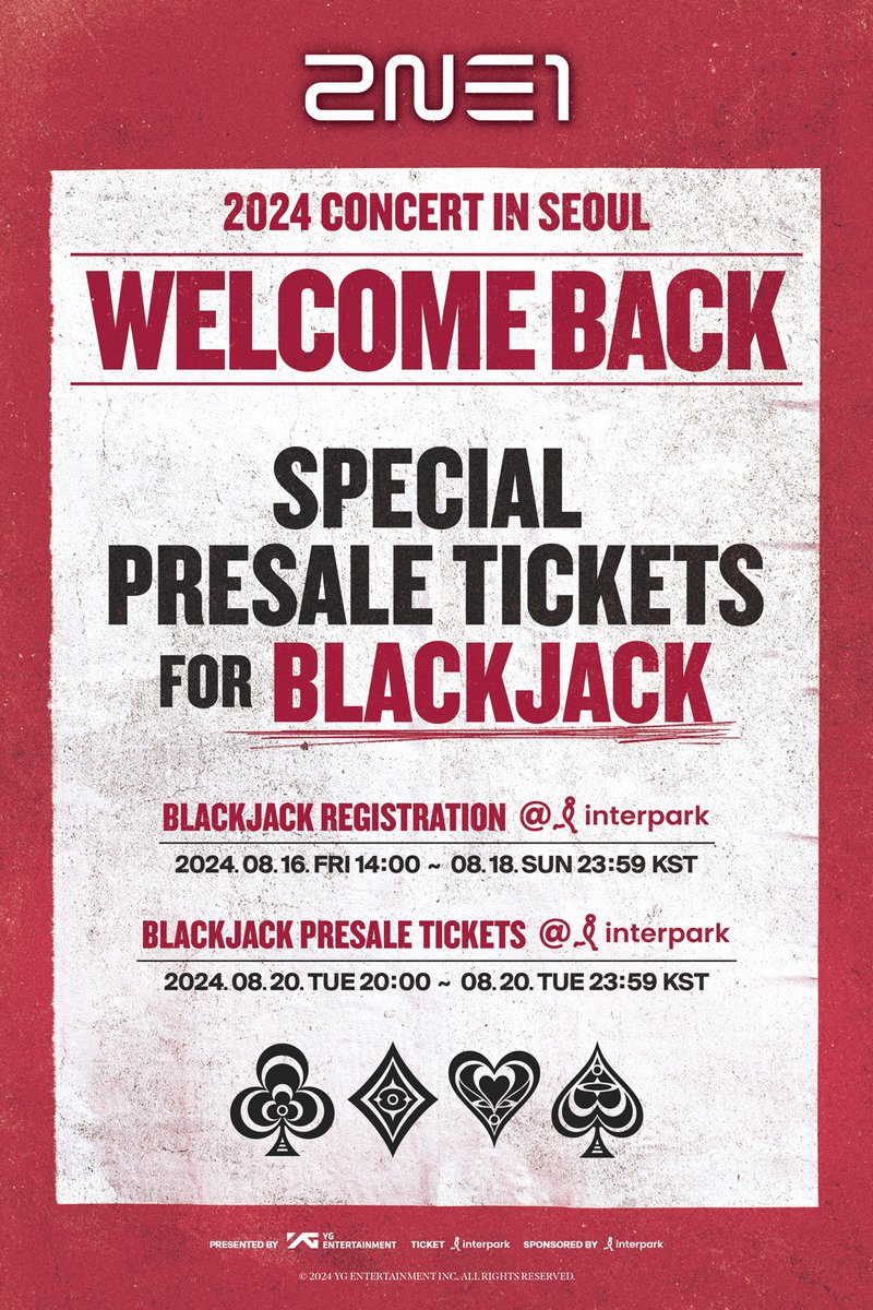 GlobalBlackjack's tweet photo. ▶ 선예매 대상 공연 (Presale tickets show)
- 2024.10.04(FRI) 8PM (KST)

▶ 선예매 신청 기간 (Presale registration period)
- 2024.08.16(FRI) 14:00 ~ 08.18(SUN) 23:59 (KST)

▶ 선예매 일정 (Presale dates)
- 2024.08.20(TUE) 20:00 ~ 08.20(TUE) 23:59 (KST)

▶ 신청 및 예매처 (Application and Ticketing site)
- INTERPARK TICKET

📌선예매 관련 상세 내용은 YG 공식 홈페이지의 공지를 확인해주세요
🔗https://t.co/AemuOw3FhQ

#2NE1 #투애니원 #CONCERT #WELCOMEBACK #SEOUL #OLYMPICHALL #PRESALE_TICKETS #ANNOUNCEMENT #BLACKJACK #YG