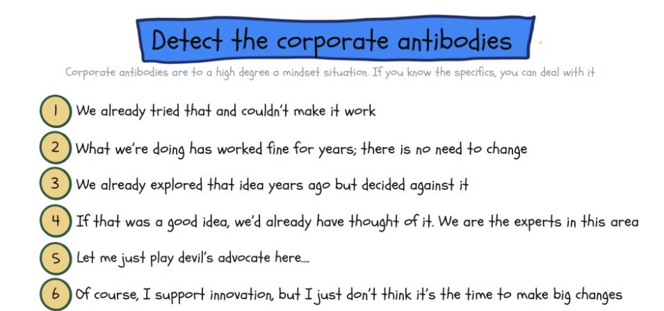 "Corporate antibodies" are people or processes within an organisation that resist new ideas &amp; innovations, often with a good intention to protect it from risk.  They're called “antibodies” as they seek to neutralise changes they perceive as threats to the status quo and make it