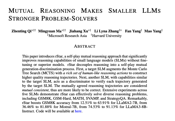 _akhaliq's tweet photo. Mutual Reasoning Makes Smaller LLMs Stronger Problem-Solvers

discuss: https://t.co/lCUjfUvxMf

This paper introduces rStar, a self-play mutual reasoning approach that significantly improves reasoning capabilities of small language models (SLMs) without fine-tuning or superior models. rStar decouples reasoning into a self-play mutual generation-discrimination process. First, a target SLM augments the Monte Carlo Tree Search (MCTS) with a rich set of human-like reasoning actions to construct higher quality reasoning trajectories. Next, another SLM, with capabilities similar to the target SLM, acts as a discriminator to verify each trajectory generated by the target SLM. The mutually agreed reasoning trajectories are considered mutual consistent, thus are more likely to be correct. Extensive experiments across five SLMs demonstrate rStar can effectively solve diverse reasoning problems, including GSM8K, GSM-Hard, MATH, SVAMP, and StrategyQA. Remarkably, rStar boosts GSM8K accuracy from 12.51% to 63.91% for LLaMA2-7B, from 36.46% to 81.88% for Mistral-7B, from 74.53% to 91.13% for LLaMA3-8B-Instruct.