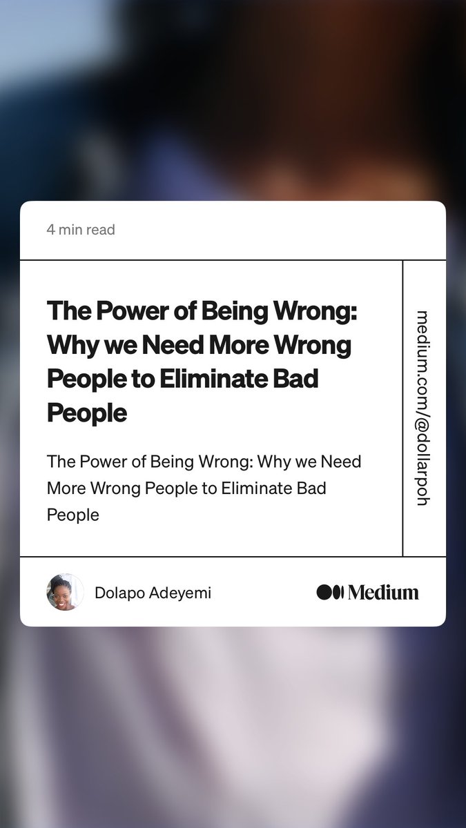 “The Power of Being Wrong: Why we Need More Wrong People to Eliminate Bad People” by Dolapo Adeyemi
medium.com/@dollarpoh/the…
