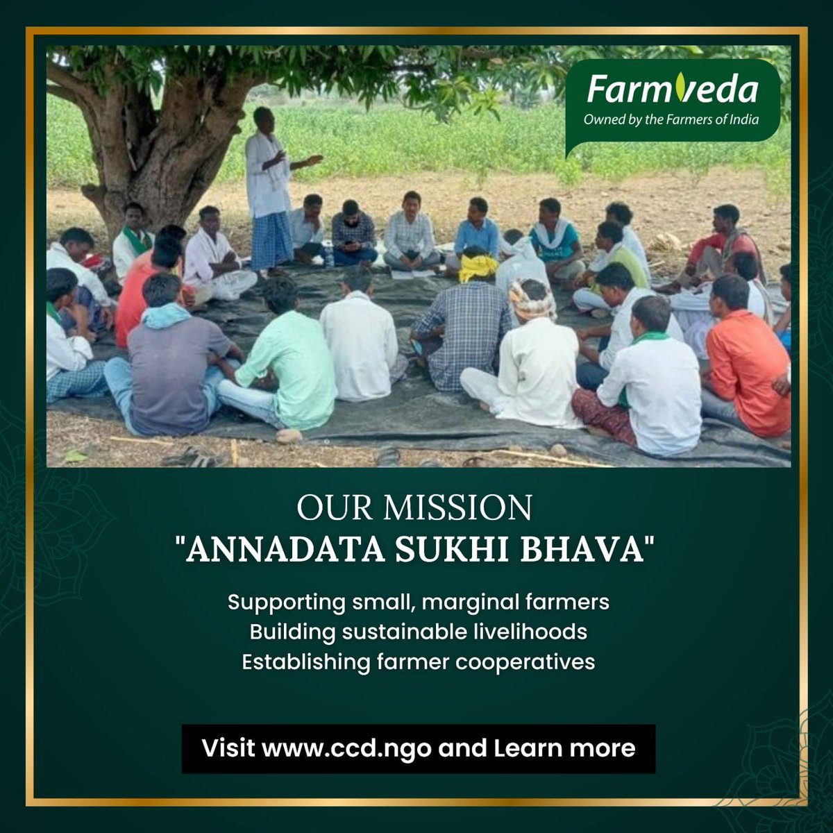 At FarmVeda, our mission is "Annadata Sukhi Bhava" – ensuring the well-being of the farmers who feed us all. We are committed to supporting small and marginal farmers, building sustainable livelihoods, and establishing strong farmer cooperatives.