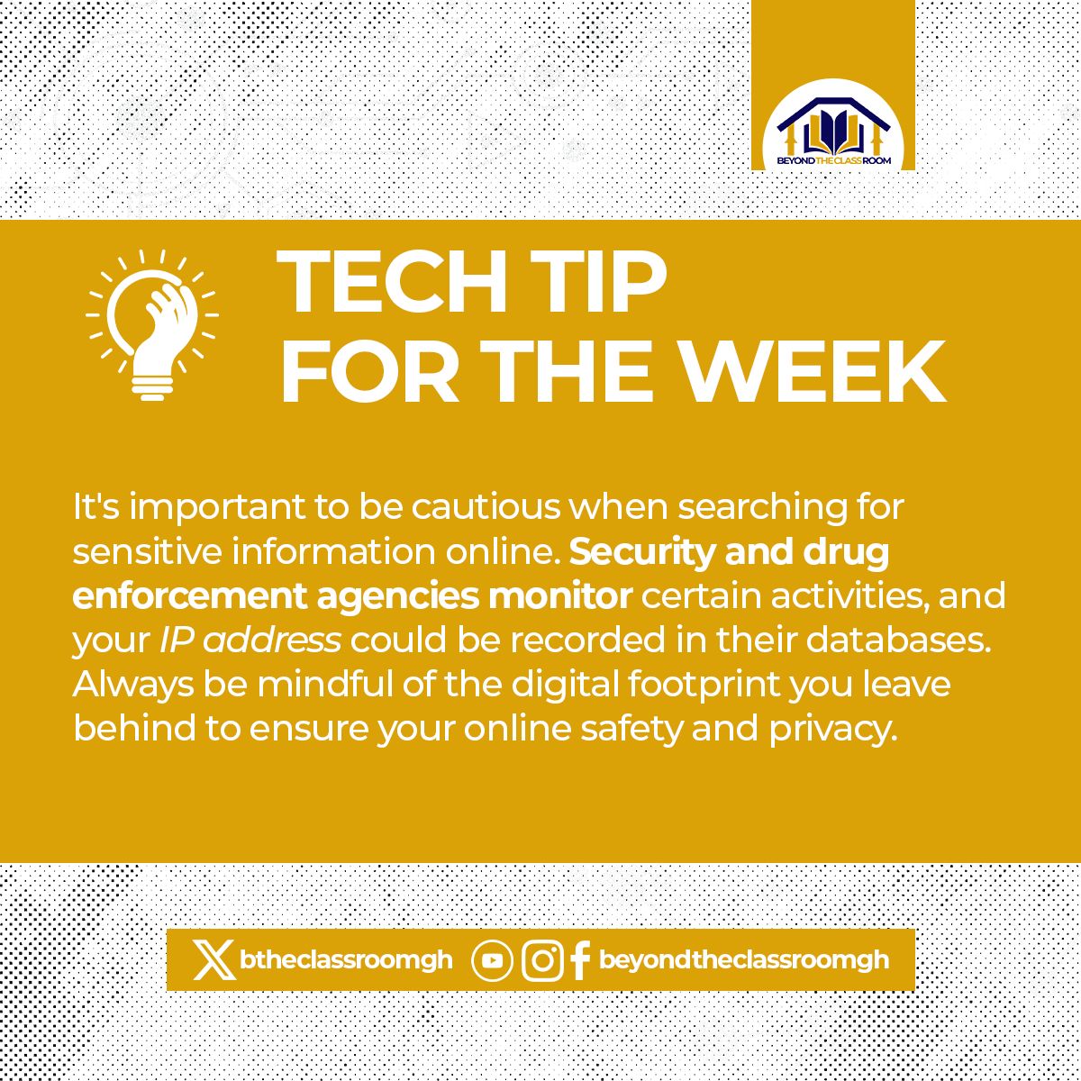 btheclassroomgh's tweet photo. Stay safe online: Be cautious when searching for sensitive topics, as security agencies may monitor and record your IP address. Protect your privacy by being mindful of your digital footprint. 🌐🔒 #TechTips #BeyondTheClassroomgh #TechTipsByBTC https://t.co/245tqNZ0oD