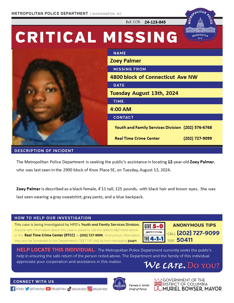 Critical #MissingPerson 12-year-old Zoey Palmer, who was last seen in the 2900 block of Knox Place SE, on Tuesday, August 13, 2024. 

Have info? Call (202) 727-9099/Text 50411