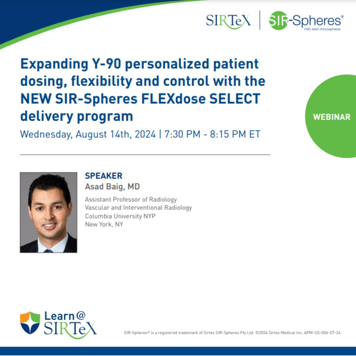 Sirtex Medical (@sirtexmedical) on Twitter photo Last call to join tonight's webinar with <a href="/AsadBaigMD/">Asad Baig, MD</a> as he talks through our new SIR-Spheres® FLEXdose SELECT Delivery Program! Register here to learn about the expanded #Y90 personalized patient dosing, flexibility and control that SELECT has to offer: bit.ly/3LJc9Xw Last call to join tonight's webinar with <a href="/AsadBaigMD/">Asad Baig, MD</a> as he talks through our new SIR-Spheres® FLEXdose SELECT Delivery Program! Register here to learn about the expanded #Y90 personalized patient dosing, flexibility and control that SELECT has to offer: bit.ly/3LJc9Xw
