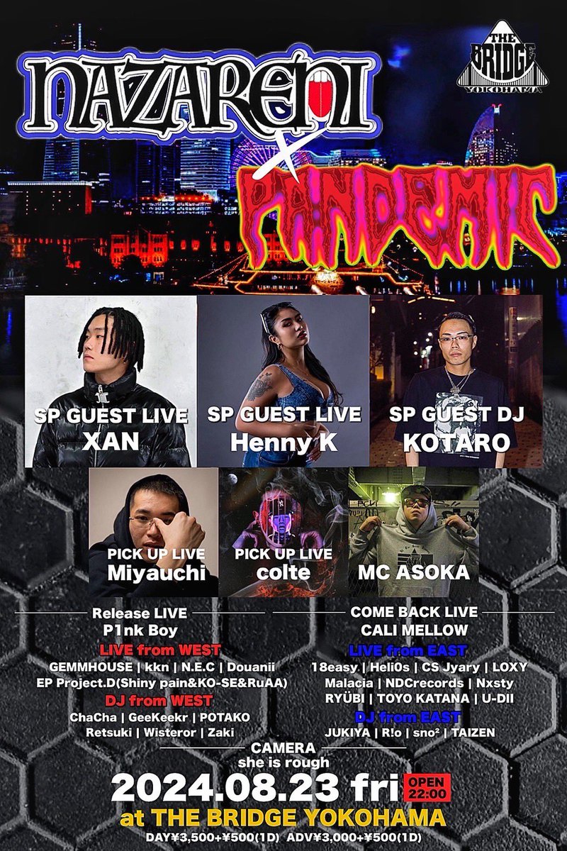 🚨告知🚨
【NAZARENI×PANDEMIC】
2024/08/23OPEN 22:00
@横浜 THE BRIDGE YOKOHAMA
DAY:¥3500+1drink
ADV:¥3000+1drink

SPECIAL GUEST
🦠Henny K🦠
🦠XAN🦠

GUEST DJ
🦠KOTARO🦠

PICKUP LIVE
🦠Miyauch🦠
🦠colte🦠

皆様のご来場お待ちしております。
前売り購入等はお気軽にDMください。
