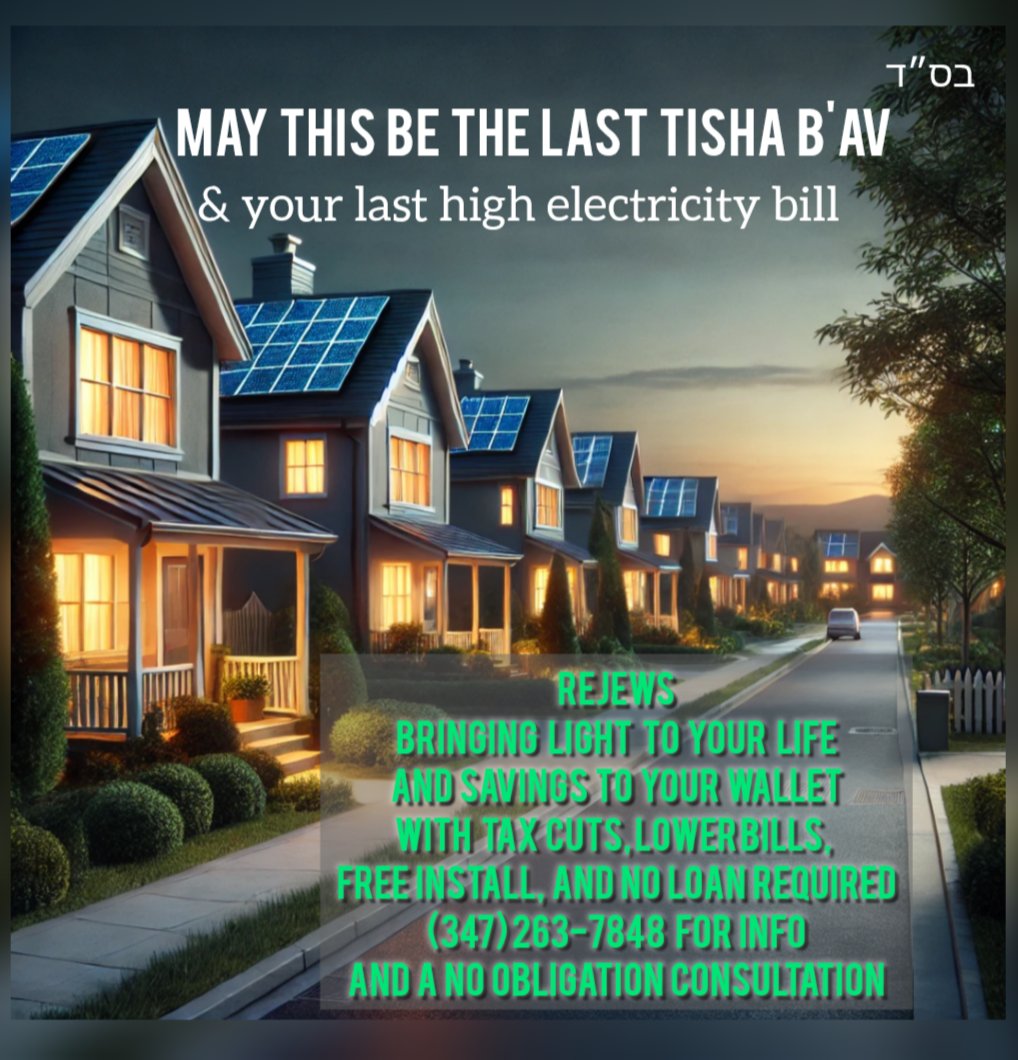 May this be the last Tisha B'Av, and your last high electricity bill.
CT / FL / MA / NJ / NY
Don't just look forward to brighter days, bring them in to your home. Get panels, pay no installation fees, &amp; start saving on your electricity bill. 
#tishabav #tishabav2024 #homeowners