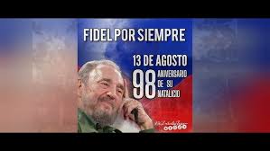 🗣Aniversario 98 del natalicio del Comandante en Jefe Fidel Castro Ruz. 👇
👉El 13 de agosto está y estarará en la memoria entrañable  de todos los cubanos y de muchos en el mundo. 
#VivaFidel #FidelPorSiempre #VivaCuba