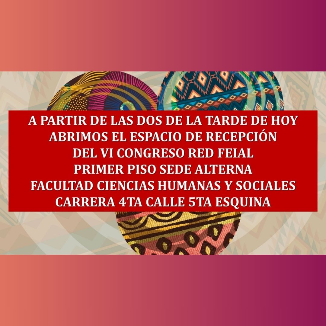 LaRedFEIAL's tweet photo. #13Ago 2:00 PM COT ABIERTO espacio de Recepción del VI Congreso RedFEIAL. Primer piso Sede Alterna de la Facultad de Ciencias Humanas y Sociales. Carrera 4ta calle 5, esquina  https://t.co/TxlWpouaI9 https://t.co/g9ojSK76eK