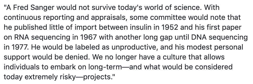 Sydney Brenner's scathing indictment of modern academia in an obituary for Fred Sanger: "We no longer have a culture that allows individuals to embark on long-term - and what would be considered today extremely risk - projects."