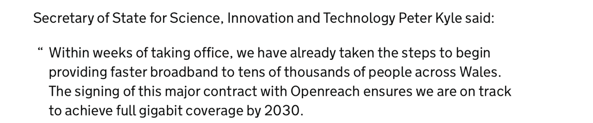 JuliaLopezMP's tweet photo. So much disingenuous stuff coming from Labour Ministers since 4 July. 

Today's subject: broadband 🛜

When I was Minister, Labour's Vaughan Gething asked us as UK Gov to take on Wales' gigabit rollout as Labour administration there was doing such a bad job of it. 🏴󠁧󠁢󠁷󠁬󠁳󠁿🇬🇧

Spent months negotiating a contract to cover hard-to-reach properties in Wales, plus v rural parts of England. In May, @weareopenreach were publicly named as preferred bidder. ✒️

Now Labour's Science Secretary expects people to believe this major deal was actually the work of his party all along! 🧠💡

Btw, in 2019 gigabit coverage was 6%. It's now 84%. 

We got there by promoting competition and putting public money in only where the market wouldn't reach. Thanks to those hard yards, thousands more prems are set to be covered in the months ahead - a brilliant digital legacy that sets people across the country up for the future.

https://t.co/XpVIBVuXh4