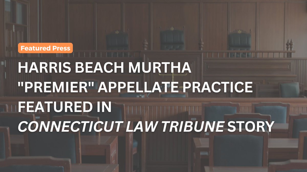 Murtha Cullina and @HarrisBeach #appellate partners are creating a “premier” combined appellate practice. Read more in a recent <a href="/lawdotcom/">Law.com</a> story by reporter @egcousins (subscription may be required): bit.ly/3YIGVY9