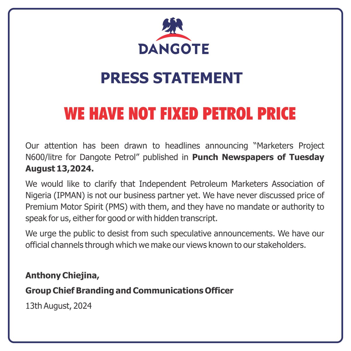 We have not fixed Petrol Price

Our attention has been drawn to headlines announcing “Marketers Project N600/litre for Dangote Petrol” published in Punch Newspapers of Tuesday August 13,2024.

We would like to clarify that Independent Petroleum Marketers Association of Nigeria
