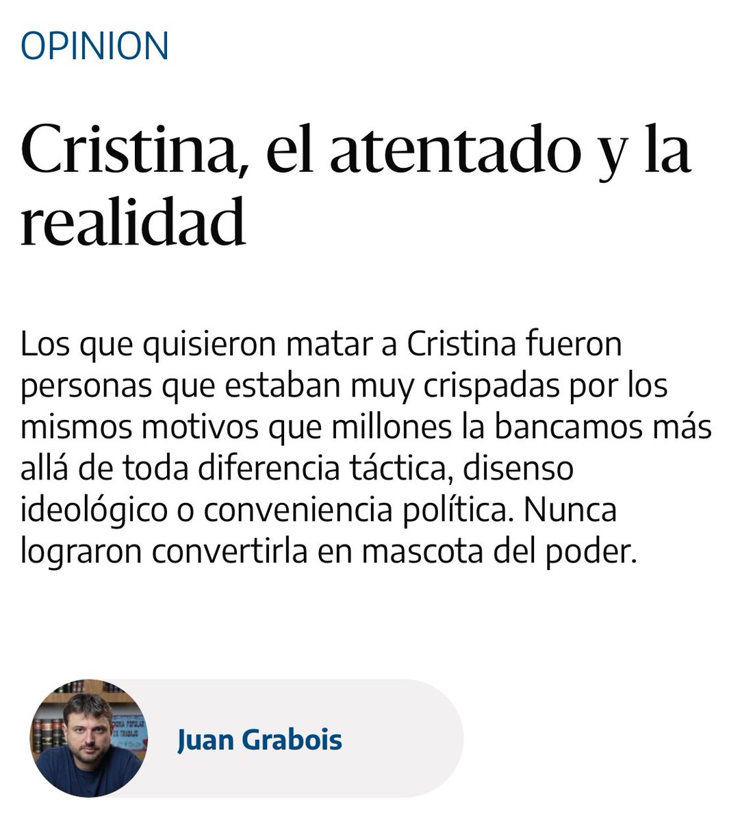 JuanGrabois's tweet photo. Mañana @CFKArgentina declara en Comodoro Py dónde se juzga a los autores materiales del atentado en su contra. Los que crearon el clima, financiaron la operación, indujeron a los perpetradores y encubrieron los hechos cobraron su accionar con rango ministerial. Dejaron huellas por todos lados, pero nadie encuentra lo que no quiere encontrar. Esos son los que mandaron a matar a Cristina y es muy importante recordarlo, pero tan importante como eso es recordar el porqué. Les dejamos un artículo que escribió Juan al respecto: https://t.co/N5BBVSaaV2