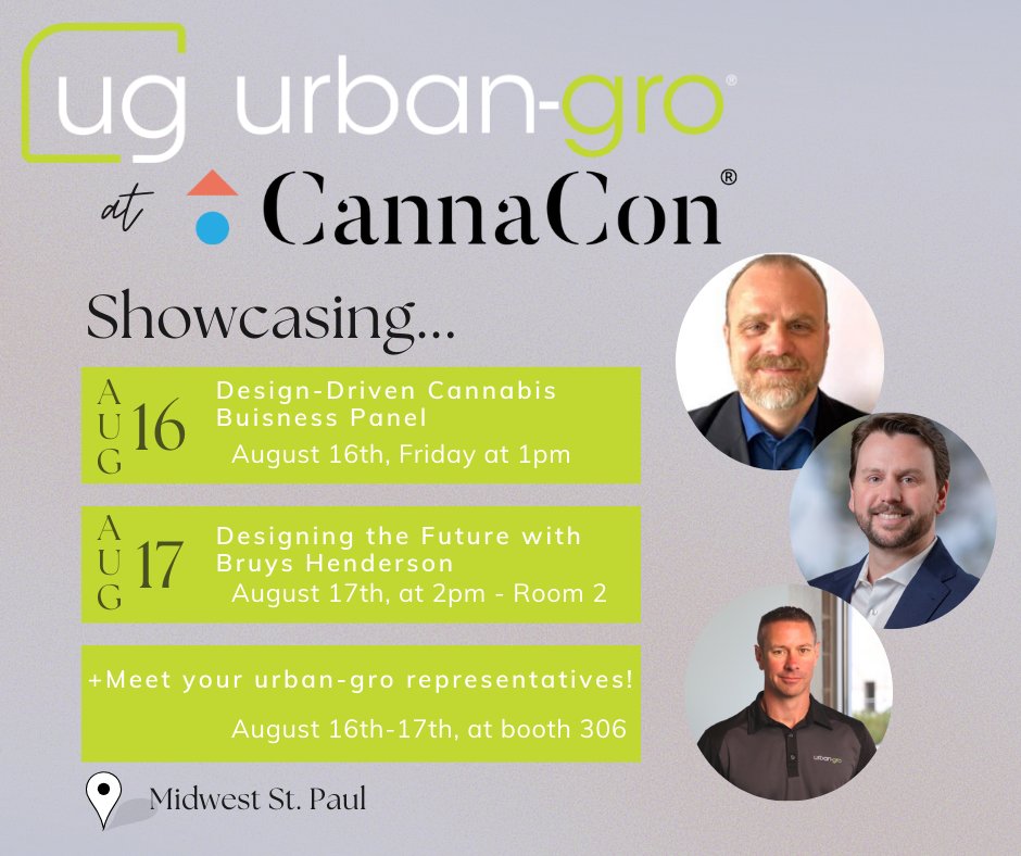 Exciting news! Urban-Gro will be at CannaCon Midwest in St. Paul on Aug 16-17! Catch Bruys Henderson on the design-driven cannabis panel at 1pm on Aug 16 &amp; hear him speak about designing the future on Aug 17. Visit Brett Cherniack, Bruys Henderson, &amp; Dave Lamarre at booth 306!