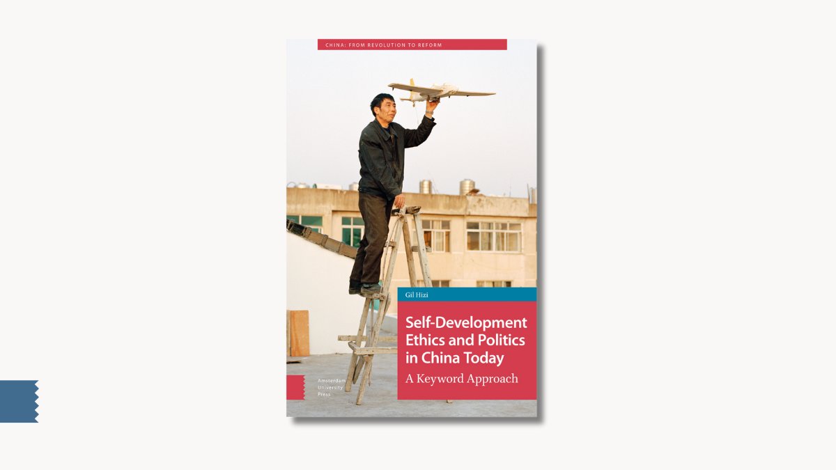 Gil Hizi's edited volume 'Self-Development Ethics and Politics in China Today' is out now!

This volume's contributors take readers on a journey into a central aspect of life in China, “self-development”, exploring nuanced attitudes.

Read the intro here 🔗aup.nl/en/book/978946…