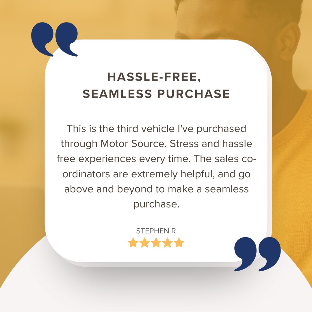 What Stephen said after buying his THIRD car from Motor Source:

"This is the third vehicle I've purchased through Motor Source. Stress and hassle free experiences every time. The sales co-ordinators are extremely helpful, and go above and beyond to make a seamless purchase."

🥰