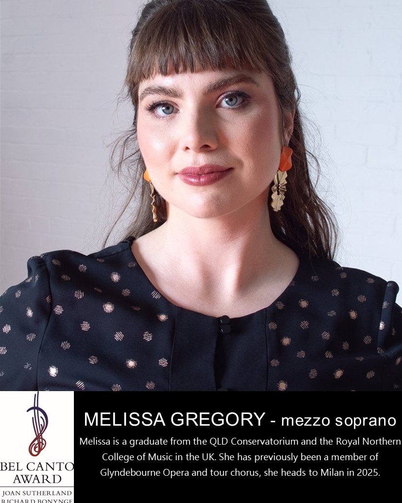 2024 JSRB Bel Canto Award Finalists in alphabetical order.
No. 2 MELISSA GREGORY - mezzo soprano
Preliminary Final - Saturday 7 September at 3pm, Independent Theatre
Grand Final - Sunday 8 September at 1.30pm, Independent Theatre
Tickets humanitix.com