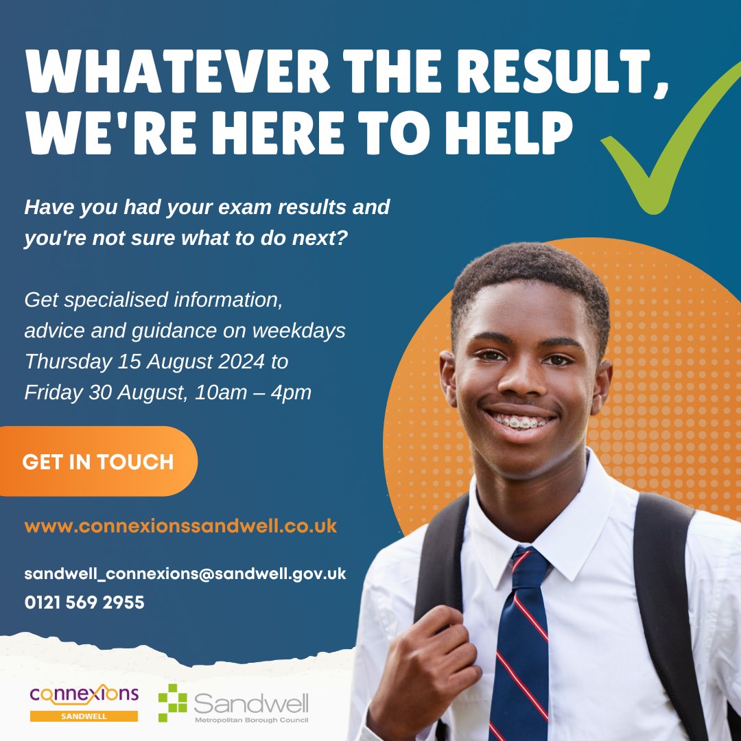 🤞 Good luck for everyone picking up their post-16 results today. 

If you're unsure what to do next. <a href="/Connexion_Jobs/">Connexions Sandwell</a>
will support you.  

 Open from Mon-Fri, 10am-4pm until 30 August. Call 0121 569 2955 or email sandwell_connexions@sandwell.gov.uk