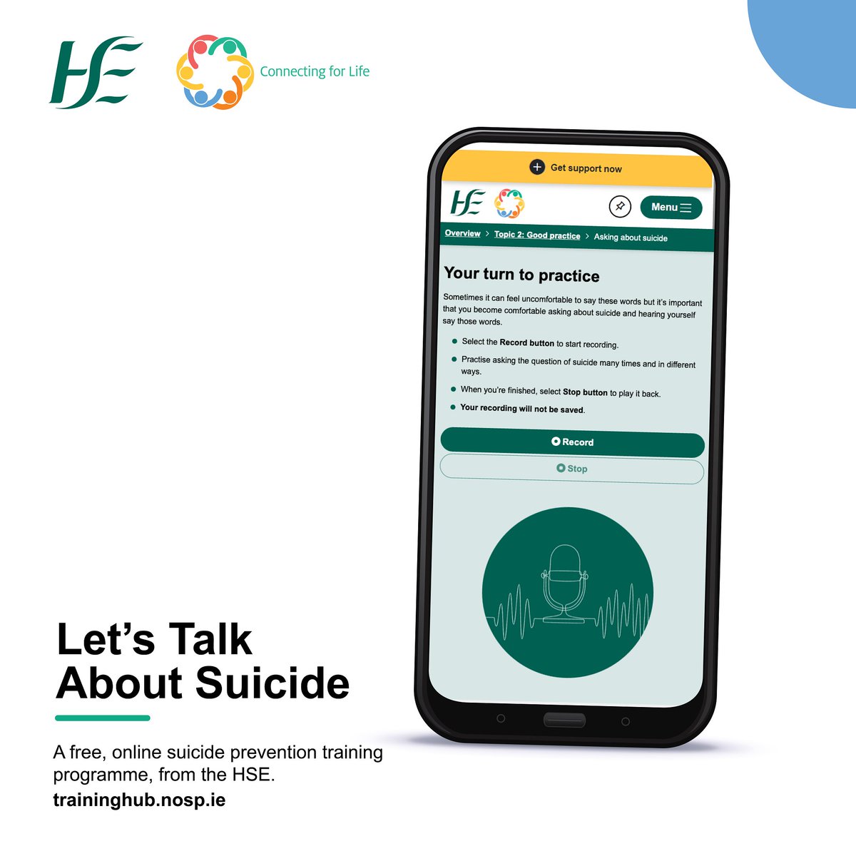#LetsTalkAboutSuicide is a new online programme from the HSE that instils hope – it empowers people to make a difference and reminds us that preventing suicide is possible, even in the small everyday conversations and interactions that we have with others.