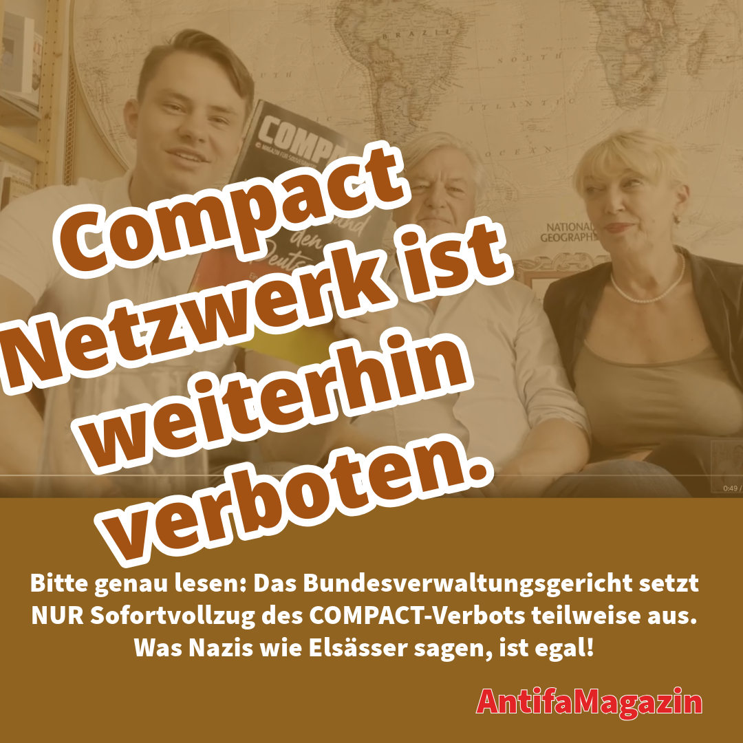 Da es hier einige Falschbehauptungen zum Urteil zu #Compact gibt. Das #CompactNetzwerk ist weiterhin verboten! Das ist auch gut so! Euer #AntifaMagazin