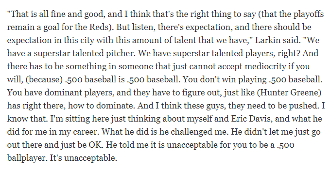 Nati_Sports's tweet photo. If you missed what Barry Larkin said last night on the broadcast, here it is in word form, via The Enquirer

Barry Larkin hit it on the head. 
He reads our tweets, he was born & raised in Cincinnati, OH, he knows what the Cincinnati Reds mean to this city & to all of us. 

.500 baseball isn't good enough. It's not #Reds baseball, or anywhere near it. For 3 decades now, we've accepted "next year" - the talent is there, finally. 

.500 isn't good enough.