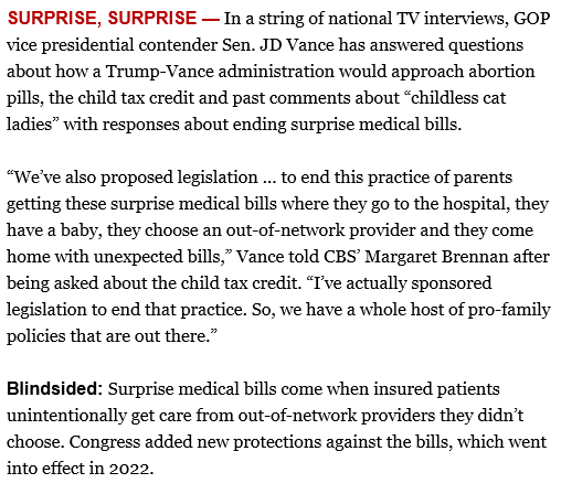 What is <a href="/JDVance/">JD Vance</a> even talking about here?

Surprise bills for new mothers &amp; the new child from out-of-network providers were already prohibited by the bipartisan 2020 No Surprises Act, which Trump signed into law.

(from <a href="/POLITICOPulse/">POLITICO Pulse</a> this morning)